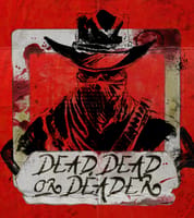 Dead, Dead or Deader