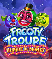 Frooty Troupe - Cirque du Monéy