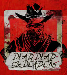 Dead, Dead or Deader