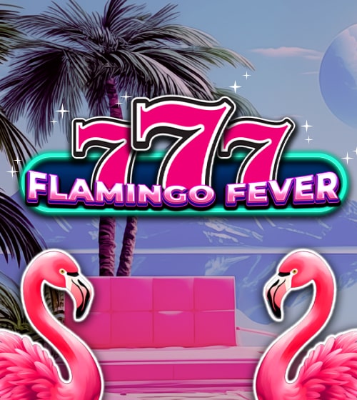 777 - Flamingo Fever