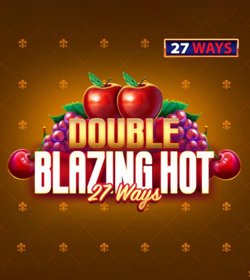 Double Blazing Hot 27 Ways