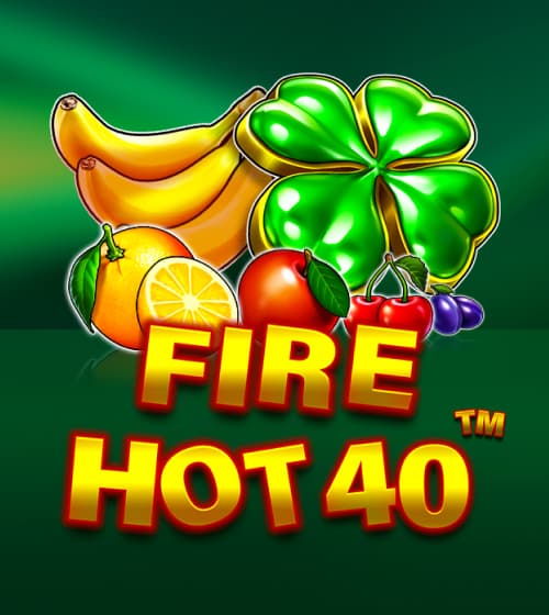 Fire Hot 40